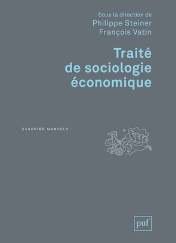 TRAITE DE SOCIOLOGIE ECONOMIQUE - STEINER PHILIPPE - PUF