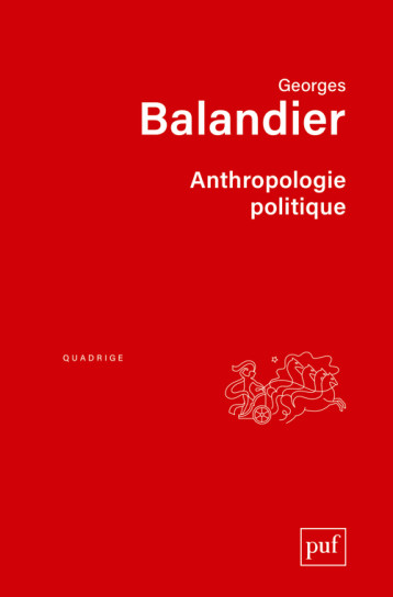 ANTHROPOLOGIE POLITIQUE (6ED) - BALANDIER GEORGES - PUF