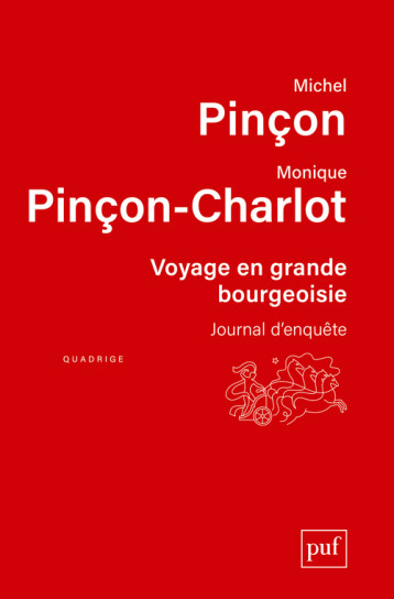 VOYAGE EN GRANDE BOURGEOISIE (3ED) - JOURNAL D'ENQUETE - PINCON MICHEL / PINC - PUF