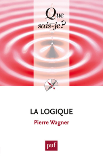 LA LOGIQUE (3ED) QSJ 225 - WAGNER PIERRE - QUE SAIS JE