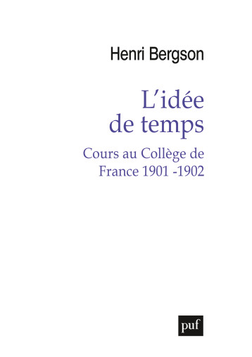 L'IDEE DE TEMPS - COURS COLLEGE DE FRANCE - BERGSON HENRI - PUF