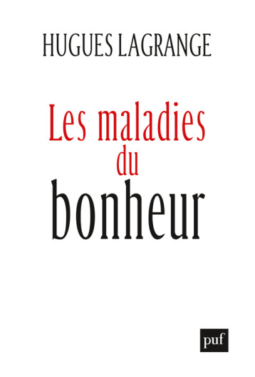 LES MALADIES DU BONHEUR - LAGRANGE HUGUES - PUF