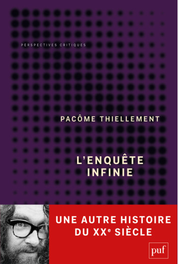 L'ENQUETE INFINIE - THIELLEMENT PACOME - PUF