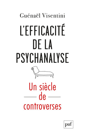 L'EFFICACITE DE LA PSYCHANALYSE. UN SIECLE DE CONTROVERSE - VISENTINI GWENAEL - PUF