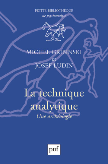 LA TECHNIQUE ANALYTIQUE - UNE ARCHEOLOGIE - GRIBINSKI/LUDIN - PUF