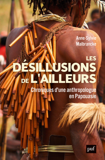 UNE ANTHROPOLOGUE EN PAPOUASIE - CHRONIQUES D'UNE DESILLUSION - MALBRANCKE A-S. - PUF