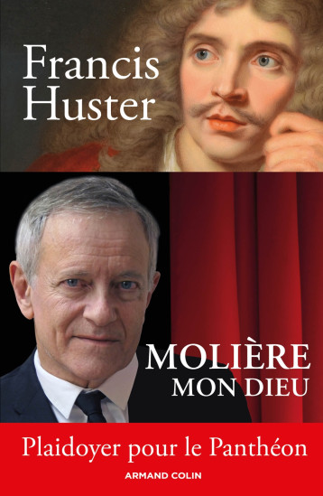 MOLIERE MON DIEU - PLAIDOYER POUR LE PANTHEON - HUSTER FRANCIS - ARMAND COLIN