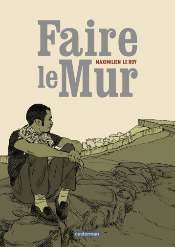 FAIRE LE MUR - LE ROY MAXIMILIEN - CASTERMAN