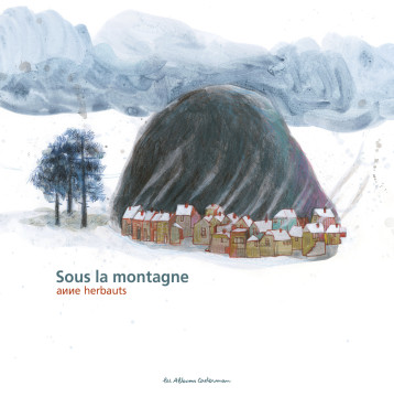 SOUS LA MONTAGNE - HERBAUTS ANNE - CASTERMAN