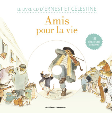 ERNEST & CELESTINE - LIVRE CD - AMIS POUR LA VIE ! - VINCENT GABRIELLE - CASTERMAN