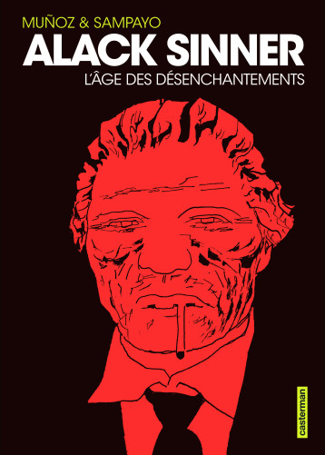 ALACK SINNER T2 L'AGE DES DESENCHANTEMENTS - INTEGRALE - NOUVELLE EDITION - VOL02 - MUNOZ/SAMPAYO - CASTERMAN