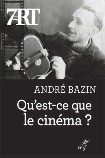 QU'EST-CE QUE LE CINEMA? - BAZIN A - CERF