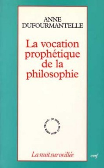 LA VOCATION PROPHETIQUE DE LA PHILOSOPHIE - DUFOURMANTELLE A - CERF