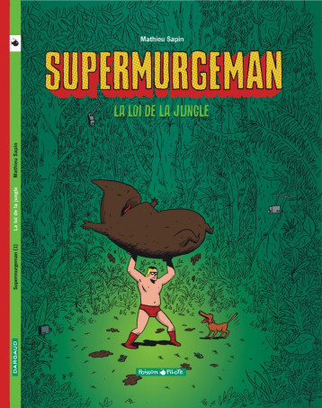 SUPERMURGEMAN - T1 - LA LOI DE LA JUNGLE - SAPIN MATHIEU - DARGAUD