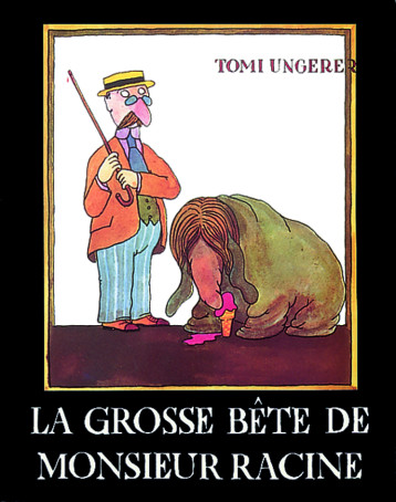 LA GROSSE BETE DE MONSIEUR RACINE - UNGERER TOMI - EDL