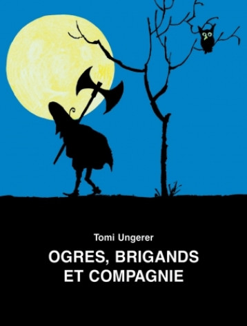 OGRES BRIGANDS ET COMPAGNIE - UNGERER TOMI - EDL