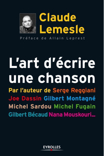 L ART D ECRIRE UNE CHANSON. PAR L AUTEUR DE SERGE REGGIANI, JOE DASSIN,GILBERT M - PAR L'AUTEUR DE S - LEMESLE CLAUDE - ORGANISATION