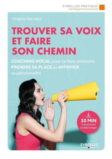 TROUVER SA VOIX ET FAIRE SON CHEMIN - SERVAES VIRGINIE - EYROLLES