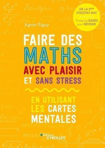 FAIRE DES MATHS AVEC PLAISIR ET SANS STRESS - EN UTILISANT LES CARTES MENTALES - RIGNY AGNES - EYROLLES