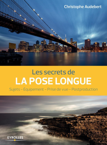 LES SECRETS DE LA POSE LONGUE - AUDEBERT CHRISTOPHE - EYROLLES