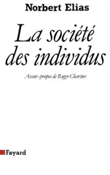 LA SOCIETE DES INDIVIDUS - ELIAS NORBERT - FAYARD