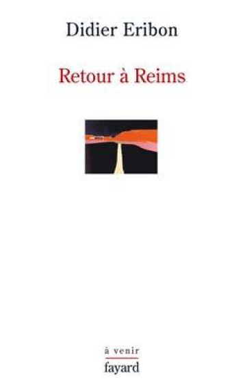 RETOUR A REIMS - ERIBON DIDIER - FAYARD