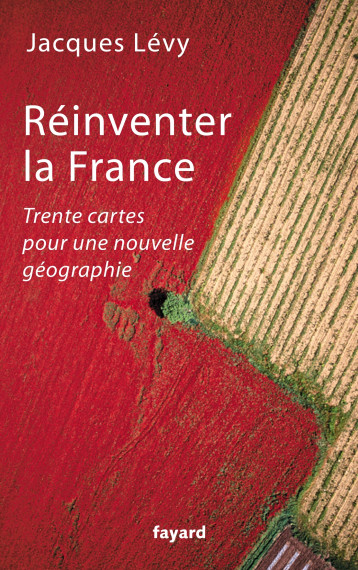 REINVENTER LA FRANCE - LEVY JACQUES - FAYARD