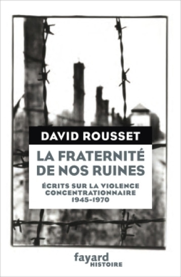 LA FRATERNITE DE NOS RUINES - ROUSSET DAVID - FAYARD