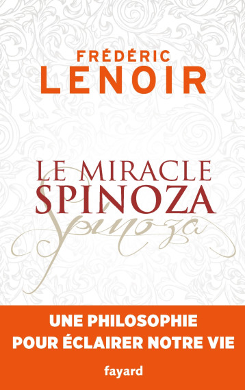 LE MIRACLE SPINOZA - LENOIR FREDERIC - FAYARD