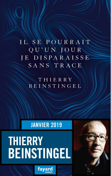 IL SE POURRAIT QU'UN JOUR JE DISPARAISSE SANS TRACE - BEINSTINGEL THIERRY - FAYARD