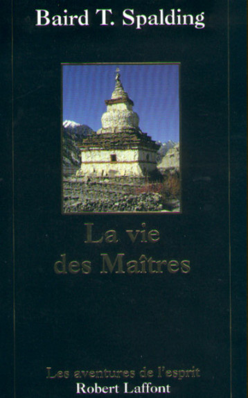 LA VIE DES MAITRES - NE - SPALDING BAIRD T. - ROBERT LAFFONT