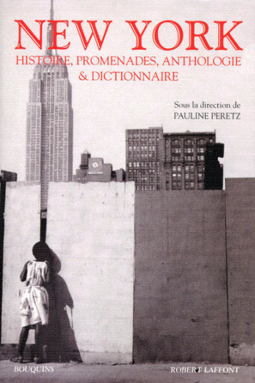 NEW YORK - HISTOIRE, PROMENADES, ANTHOLOGIE - PERETZ PAULINE - BOUQUINS