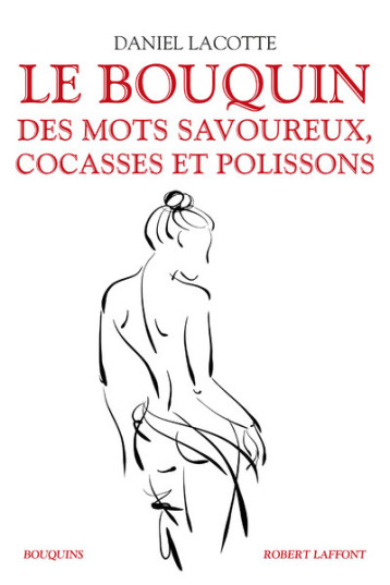 LE BOUQUIN DES MOTS SAVOUREUX, COCASSES ET POLISSONS - LACOTTE DANIEL - BOUQUINS