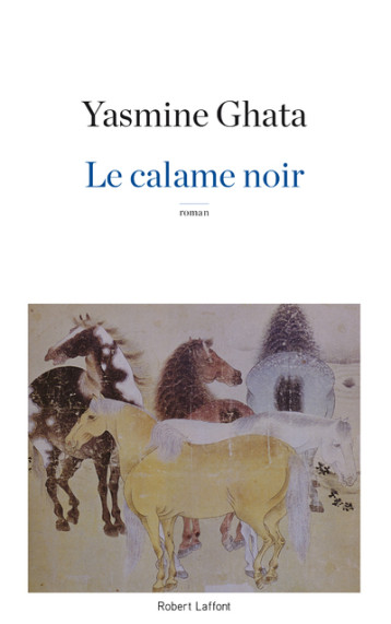 LE CALAME NOIR - GHATA YASMINE - ROBERT LAFFONT