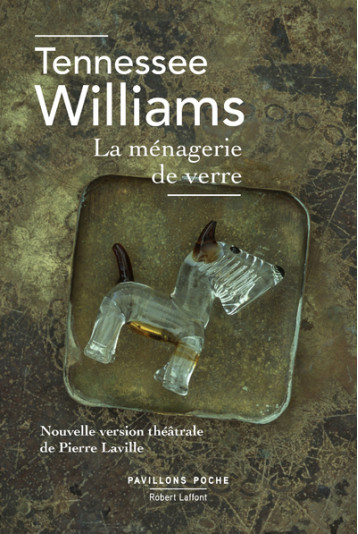 LA MENAGERIE DE VERRE - PAVILLONS POCHE - WILLIAMS TENNESSEE - ROBERT LAFFONT