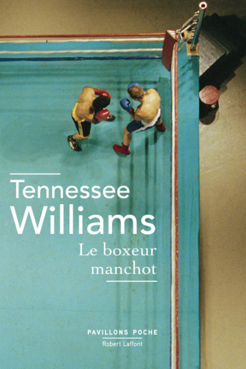 LE BOXEUR MANCHOT - PAVILLONS POCHE NE 2020 - WILLIAMS TENNESSEE - ROBERT LAFFONT