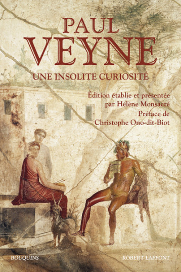 UNE INSOLENTE CURIOSITE - VEYNE PAUL - BOUQUINS