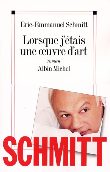 LORSQUE J'ETAIS UNE OEUVRE D'ART - SCHMITT ERIC-EMMANUE - ALBIN MICHEL