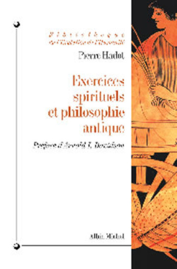 EXERCICES SPIRITUELS ET PHILOSOPHIE ANTIQUE - HADOT PIERRE - ALBIN MICHEL