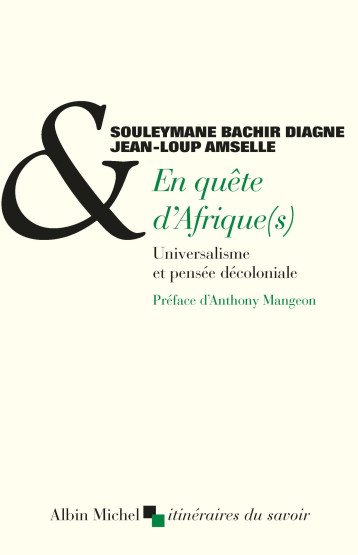 EN QUETE D'AFRIQUE(S) - UNIVERSALISME ET PENSEE DECOLONIALE - AMSELLE JEAN-LOUP - ALBIN MICHEL