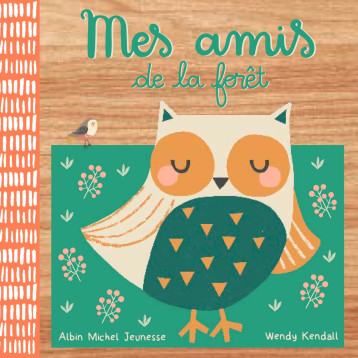 MES AMIS DE LA FORET - KENDAL WENDY - ALBIN MICHEL