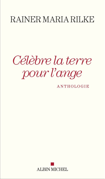 CELEBRE LA TERRE POUR L'ANGE - RILKE RAINER MARIA - ALBIN MICHEL