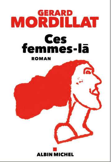 CES FEMMES-LA - MORDILLAT GERARD - ALBIN MICHEL