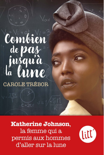 COMBIEN D'ARBRES JUSQU'A LA LUNE ? - L'HISTOIRE DE KATHERINE JOHNSON, LA FEMME NOIRE QUI A PERMIS AU - TREBOR CAROLE - ALBIN MICHEL