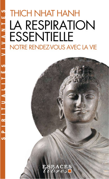 LA RESPIRATION ESSENTIELLE - SUIVI DE NOTRE RENDEZ-VOUS AVEC LA VIE - THICH NHAT HANH - ALBIN MICHEL