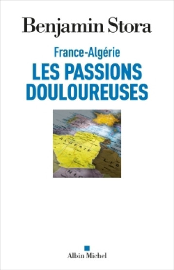 LES PASSIONS DOULOUREUSES - STORA BENJAMIN - ALBIN MICHEL