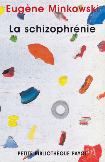 LA SCHIZOPHRENIE PSYCHOPATHOLOGIE DES SCHIZOIDES ET DES SCHIZOPHRENES - MINKOWSKI EUGENE - PAYOT