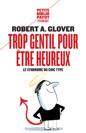 TROP GENTIL POUR ETRE HEUREUX LE SYNDROME DU CHIC TYPE - GLOVER ROBERT A. - PAYOT