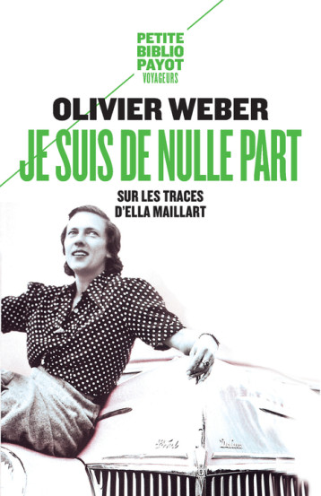 JE SUIS DE NULLE PART SUR LES TRACES D'ELLA MAILLART - WEBER OLIVIER - PAYOT