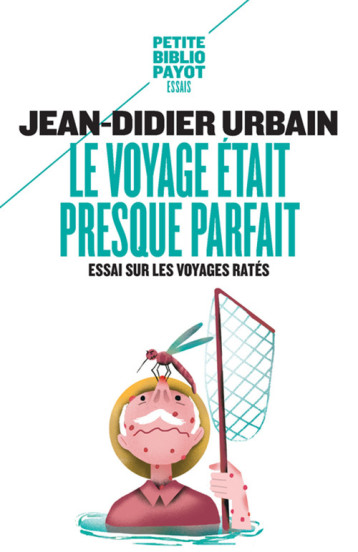 LE VOYAGE ETAIT PRESQUE PARFAIT - URBAIN JEAN-DIDIER - PAYOT